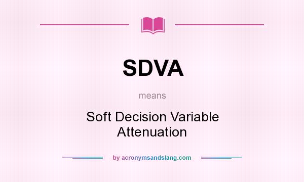 What does SDVA mean? It stands for Soft Decision Variable Attenuation