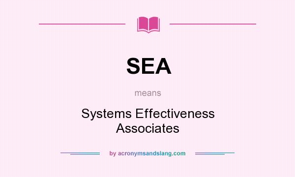 What does SEA mean? It stands for Systems Effectiveness Associates
