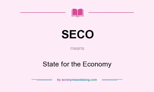 What does SECO mean? It stands for State for the Economy