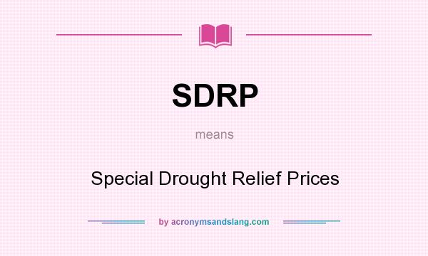 What does SDRP mean? It stands for Special Drought Relief Prices