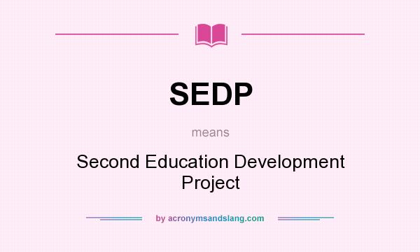 What does SEDP mean? It stands for Second Education Development Project