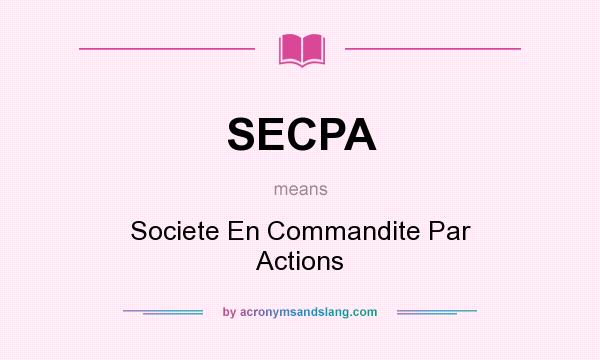 What does SECPA mean? It stands for Societe En Commandite Par Actions