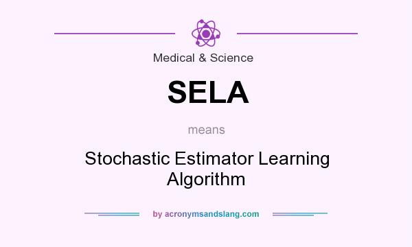 What does SELA mean? It stands for Stochastic Estimator Learning Algorithm