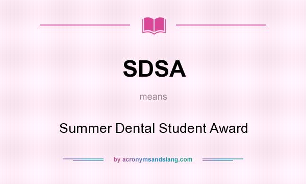 What does SDSA mean? It stands for Summer Dental Student Award