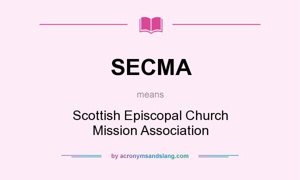 What does SECMA mean? It stands for Scottish Episcopal Church Mission Association