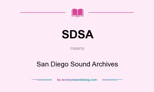 What does SDSA mean? It stands for San Diego Sound Archives