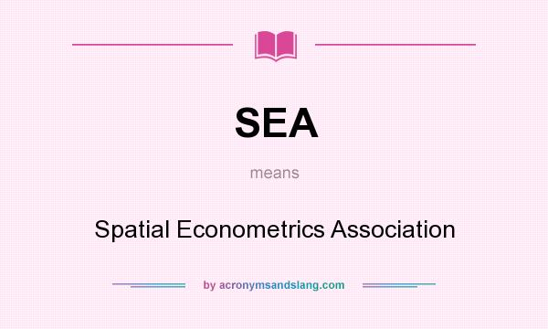 What does SEA mean? It stands for Spatial Econometrics Association