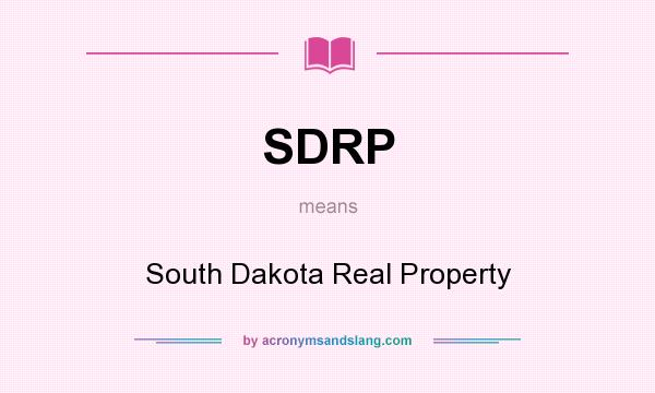 What does SDRP mean? It stands for South Dakota Real Property