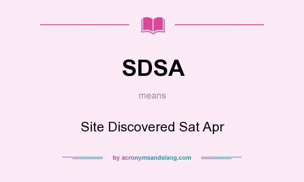 What does SDSA mean? It stands for Site Discovered Sat Apr