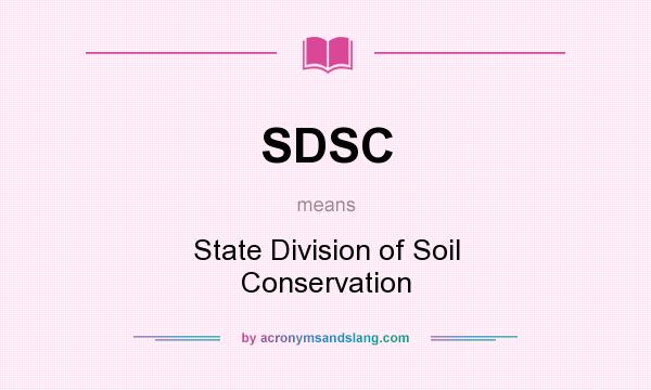 What does SDSC mean? It stands for State Division of Soil Conservation