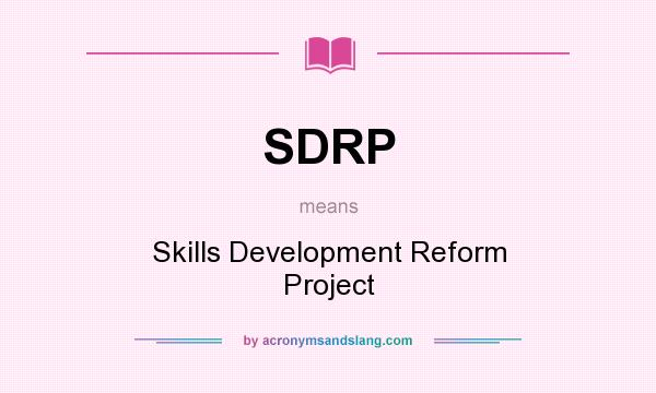 What does SDRP mean? It stands for Skills Development Reform Project