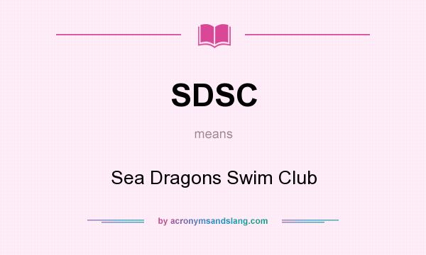 What does SDSC mean? It stands for Sea Dragons Swim Club