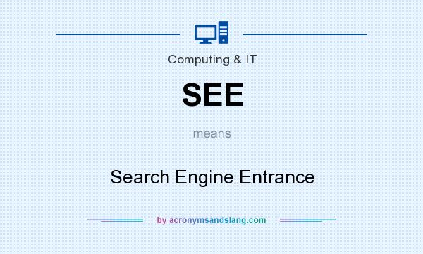 What does SEE mean? It stands for Search Engine Entrance