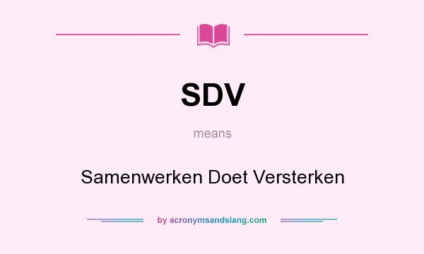What does SDV mean? It stands for Samenwerken Doet Versterken