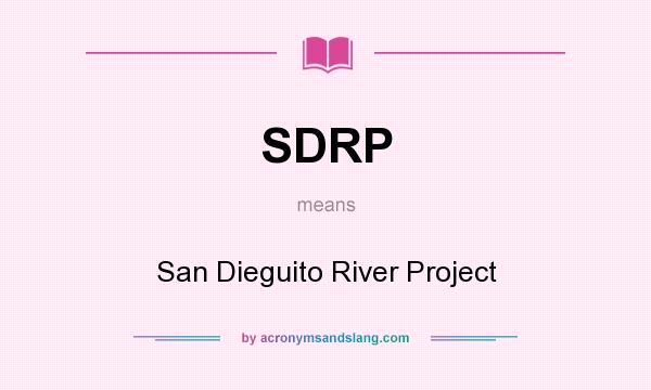 What does SDRP mean? It stands for San Dieguito River Project