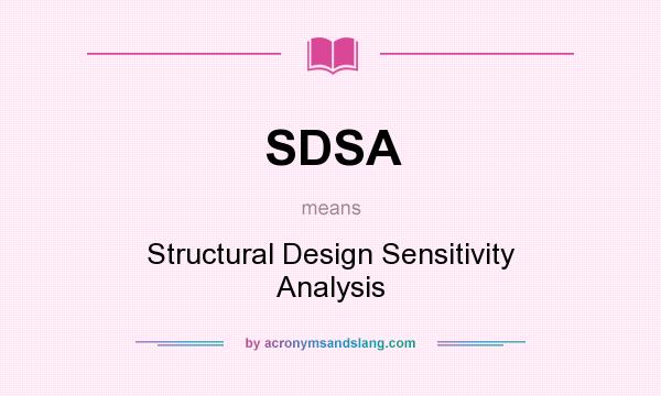 What does SDSA mean? It stands for Structural Design Sensitivity Analysis