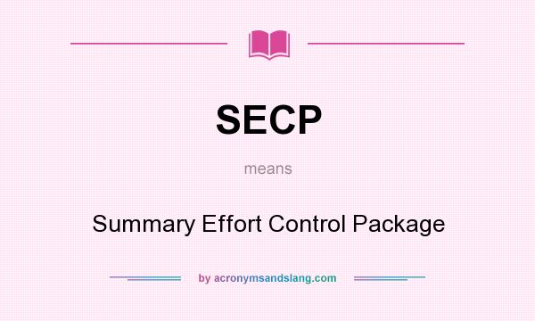 What does SECP mean? It stands for Summary Effort Control Package