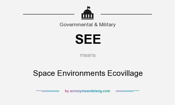 What does SEE mean? It stands for Space Environments Ecovillage