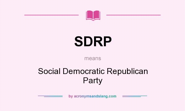 What does SDRP mean? It stands for Social Democratic Republican Party