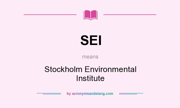 What does SEI mean? It stands for Stockholm Environmental Institute