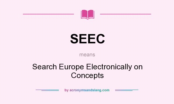 What does SEEC mean? It stands for Search Europe Electronically on Concepts