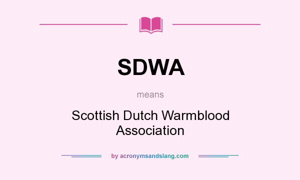 What does SDWA mean? It stands for Scottish Dutch Warmblood Association