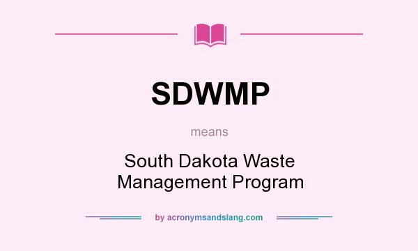 What does SDWMP mean? It stands for South Dakota Waste Management Program