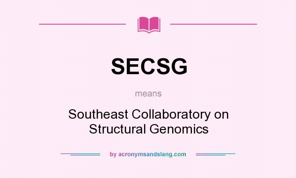 What does SECSG mean? It stands for Southeast Collaboratory on Structural Genomics