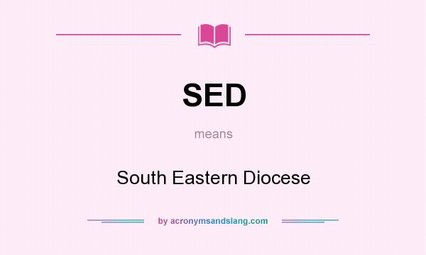 What does SED mean? It stands for South Eastern Diocese