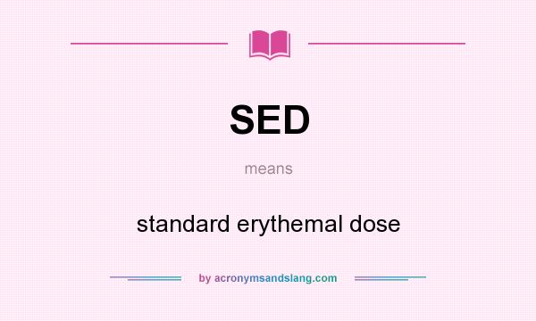 What does SED mean? It stands for standard erythemal dose