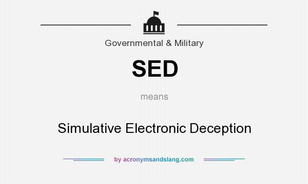 What does SED mean? It stands for Simulative Electronic Deception