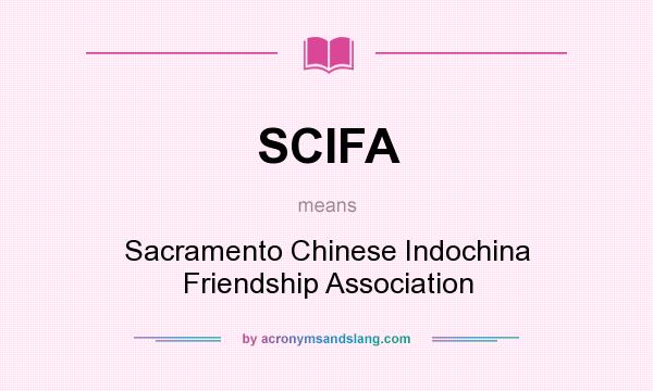 What does SCIFA mean? It stands for Sacramento Chinese Indochina Friendship Association