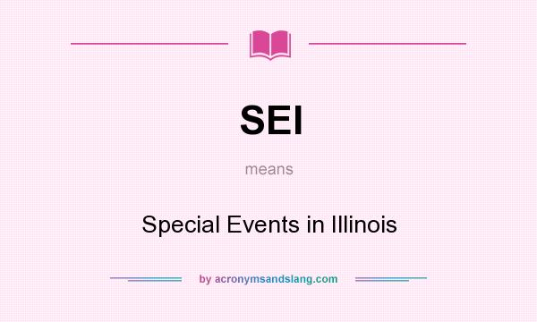 What does SEI mean? It stands for Special Events in Illinois