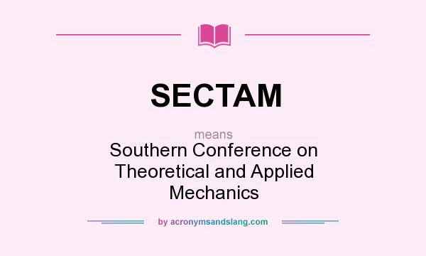 What does SECTAM mean? It stands for Southern Conference on Theoretical and Applied Mechanics