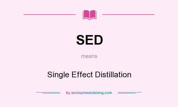 What does SED mean? It stands for Single Effect Distillation