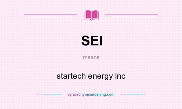 What does SEI mean? It stands for startech energy inc