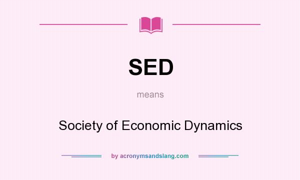 What does SED mean? It stands for Society of Economic Dynamics