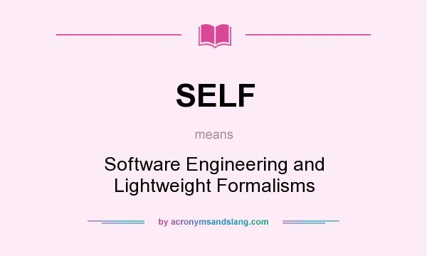What does SELF mean? It stands for Software Engineering and Lightweight Formalisms