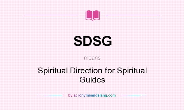What does SDSG mean? It stands for Spiritual Direction for Spiritual Guides