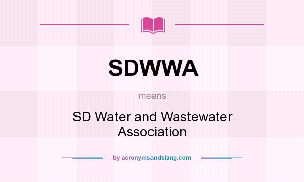 What does SDWWA mean? It stands for SD Water and Wastewater Association