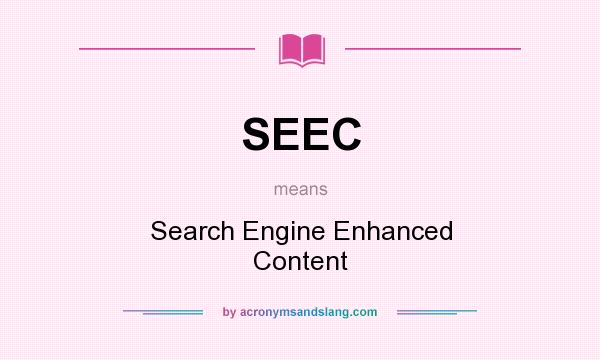 What does SEEC mean? It stands for Search Engine Enhanced Content