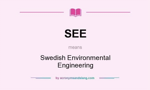 What does SEE mean? It stands for Swedish Environmental Engineering