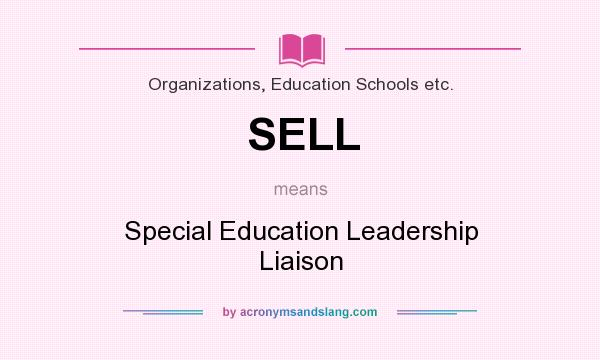 What does SELL mean? It stands for Special Education Leadership Liaison
