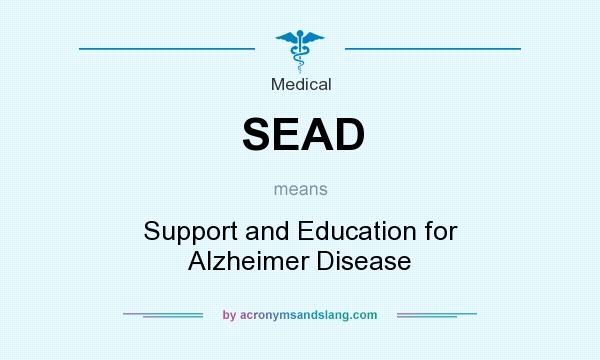 What does SEAD mean? It stands for Support and Education for Alzheimer Disease