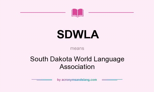 What does SDWLA mean? It stands for South Dakota World Language Association