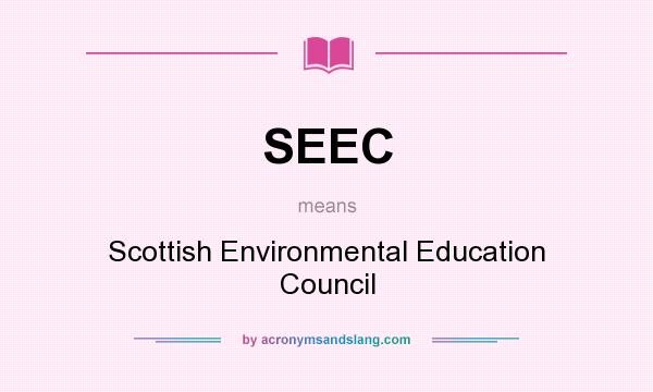 What does SEEC mean? It stands for Scottish Environmental Education Council
