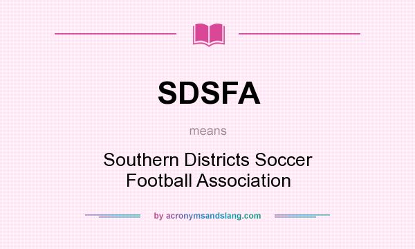What does SDSFA mean? It stands for Southern Districts Soccer Football Association