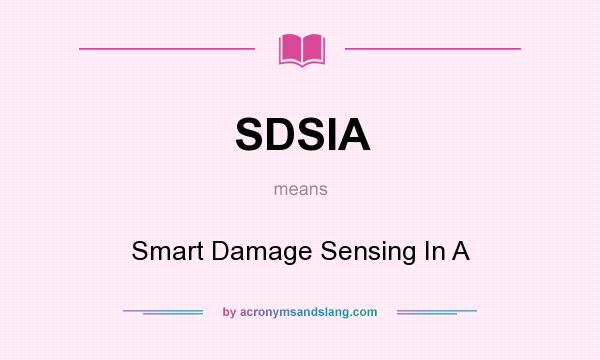 What does SDSIA mean? It stands for Smart Damage Sensing In A