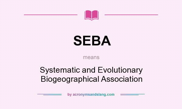What does SEBA mean? It stands for Systematic and Evolutionary Biogeographical Association