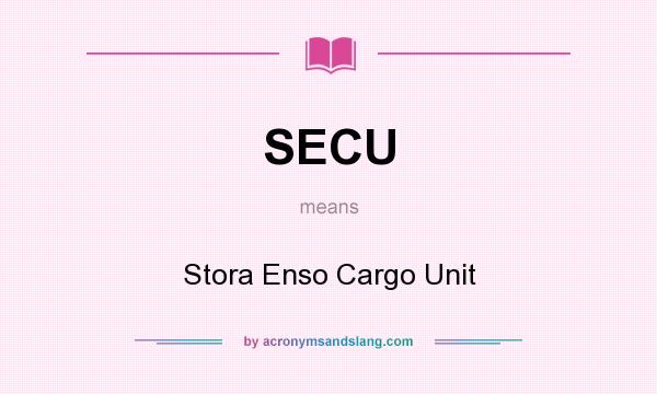 What does SECU mean? It stands for Stora Enso Cargo Unit